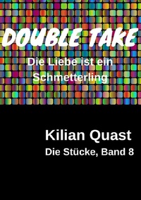 Abbildung von: Die Stücke / Die Stücke, Band 8 - DOUBLE TAKE - Die Liebe ist ein Schmetterling - epubli