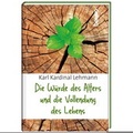 Cover: Die W&uuml;rde des Alters und die Vollendung des Lebens - St. Benno