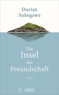 Abbildung von: Die Insel der Freundschaft - DuMont Buchverlag