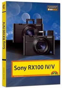 Abbildung von: Sony RX 100 IV / V - Das Handbuch - Markt + Technik