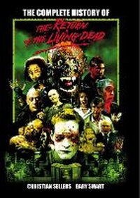 Abbildung von: The Complete History Of The Return Of The Living Dead - Plexus Publishing Ltd