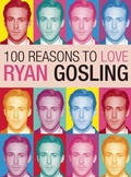 Cover: 100 Reasons to Love Ryan Gosling - Plexus Publishing Ltd