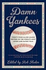 Cover: Damn Yankees: Twenty-Four Major League Writers on the World's Most Loved (and Hated) Team - HarperCollins