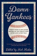 Cover: Damn Yankees: Twenty-Four Major League Writers on the World's Most Loved (and Hated) Team - HarperCollins