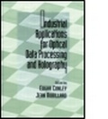 Cover: Industrial Applns for Optical Data Processing & Holograph - CRC Press
