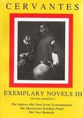 Cover: Cervantes: Exemplary Novels 3 The jealous Old Man from Extremadura, The Illustrious Kitchen Maid, the Two Damsels The jealous Old Man from Extremadura, The Illustrious Kitchen Maid, the Two Damsels - Aris & Phillips Ltd