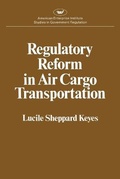 Bild: Regulatory Reform in Air Cargo Transportation (Studies in Government Regulation) (Aei Studies 268) - AEI Press