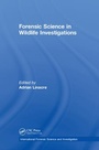 Cover: Forensic Science in Wildlife Investigations - CRC Press