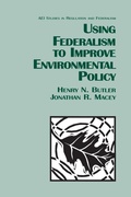 Cover: Using Federalism to Improve Environmental Policy - AEI Press