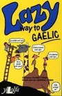 Cover: Lazy Way to Gaelic - Y Lolfa