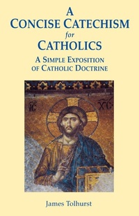 Enlarge image Cover: A Concise Catechism for Catholics - Gracewing