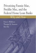Cover: Privatizing Fannie Mae, Freddie Mac, and the Federal Home Loan Banks - AEI Press