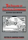 Cover: The Failure of Political Extremism in Inter-War Britain - University of Exeter Press