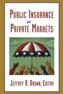 Cover: Public Insurance and Private Markets - AEI Press