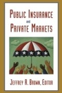 Cover: Public Insurance and Private Markets - AEI Press