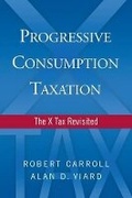 Cover: Progressive Consumption Taxation - American Enterprise Institute Press