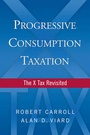 Cover: Progressive Consumption Taxation - AEI Press