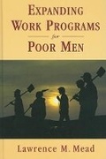 Cover: Expanding Work Programs for Poor Men - AEI Press