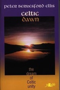 Cover: Celtic Dawn - The Dream of Celtic Unity - Y Lolfa