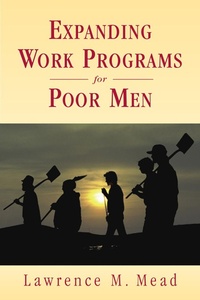 Enlarge image Cover: Expanding Work Programs for Poor Men - AEI Press