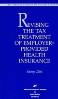 Cover: Revising the Tax Treatment of Employer-Provided Health Insurance - AEI Press