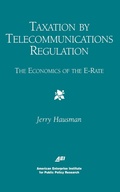 Cover: Taxation by Telecommunications Regulation - AEI Press