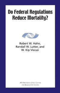 Enlarge image Cover: Do Federal Regulations Reduce Mortality? - AEI Press