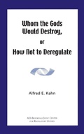 Cover: Whom the Gods Would Destroy or How Not to Deregulate - AEI Press