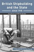 Cover: British Shipbuilding and the State since 1918 - University of Exeter Press