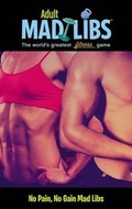 Cover: No Pain, No Gain Mad Libs - Price Stern Sloan Publishers Inc.,U.S.