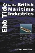 Cover: Ebb Tide in the British Maritime Industries - University of Exeter Press