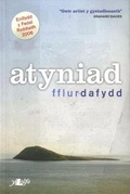 Cover: Atyniad - Enillydd Medal Ryddiaith Eisteddfod Genedlaethol Abertawe a'r Cylch 2006 - Y Lolfa