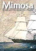 Cover: Mimosa The Life and Times of the Ship That Sailed to Patagonia - Y Lolfa