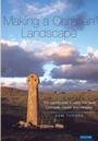 Cover: Making a Christian Landscape - University of Exeter