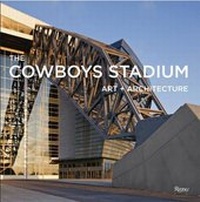 Enlarge image Cover: The Cowboys Stadium - Rizzoli International Publications