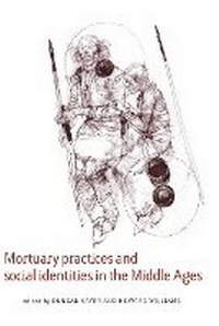 Abbildung von: Mortuary Practices and Social Identities in the Middle Ages - University of Exeter Press