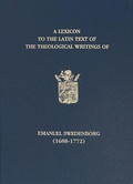 Cover: A Lexicon to the Latin Text of the Theological Writings of Emanuel Swedenborg (1688-1772) - The Swedenborg Society