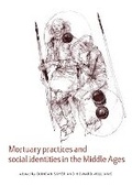 Cover: Mortuary Practices and Social Identities in the Middle Ages - University of Exeter Press