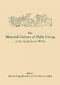 Cover: The Material Culture of Daily Living in the Anglo-Saxon World - University of Exeter Press