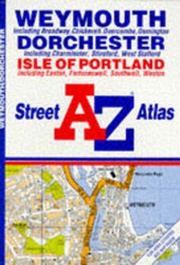 Abbildung von: A-Z Street Atlas of Weymouth/Dorchester/Isle of Portland - Geographers' A-Z Map Co Ltd