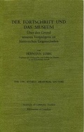Cover: Der Fortschritt und das Museum. UEber den Grund unseres Vergnuegens an historischen Gegenstaenden - Institute of Modern Languages Research