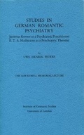 Cover: Studies in German Romantic Psychiatry. Justinus Kerner as a Psychiatric Practitioner, E.T.A. Hoffmann as a Psychiatric Theorist - Institute of Modern Languages Research