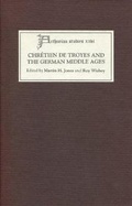 Cover: Chretien de Troyes and the German Middle Ages - Institute of Modern Languages Research