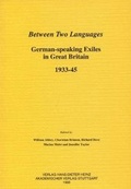 Cover: Between Two Languages: German-Speaking Exiles in Great Britain 1933-45 - Institute of Modern Languages Research