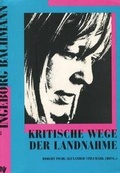 Cover: Kritische Wege der Landnahme. Ingeborg Bachmann im Blickfeld der Neunziger Jahre - Institute of Modern Languages Research