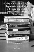 Cover: Writing and Muslim Identity: Representations of Islam in German and English Transcultural Literature, 1990-2006 - University of London Press