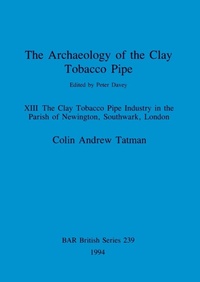 Abbildung von: The Archaeology of the Clay Tobacco Pipe - BAR Publishing