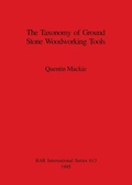 Cover: The Taxonomy of Ground Stone Woodworking Tools - BAR Publishing