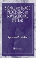Cover: Signal and Image Processing in Navigational Systems - CRC Press