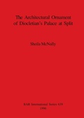 Cover: The Architectural Ornament of Diocletian's Palace at Split - BAR Publishing